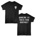 Foos Gone Wild - Where Going - 2-Sided Print Adult Short Sleeve Solid T-Shirt - Black