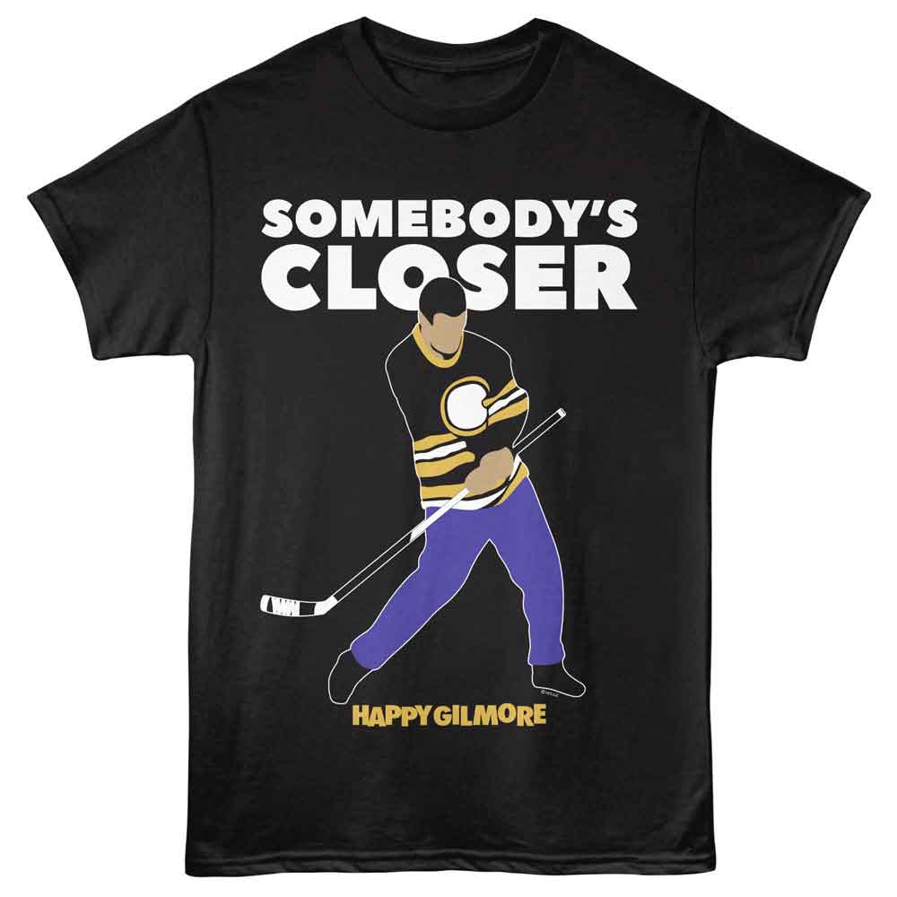 Happy Gilmore - Somebodys Closer - Front Print Adult Short Sleeve Solid T-Shirt - Black