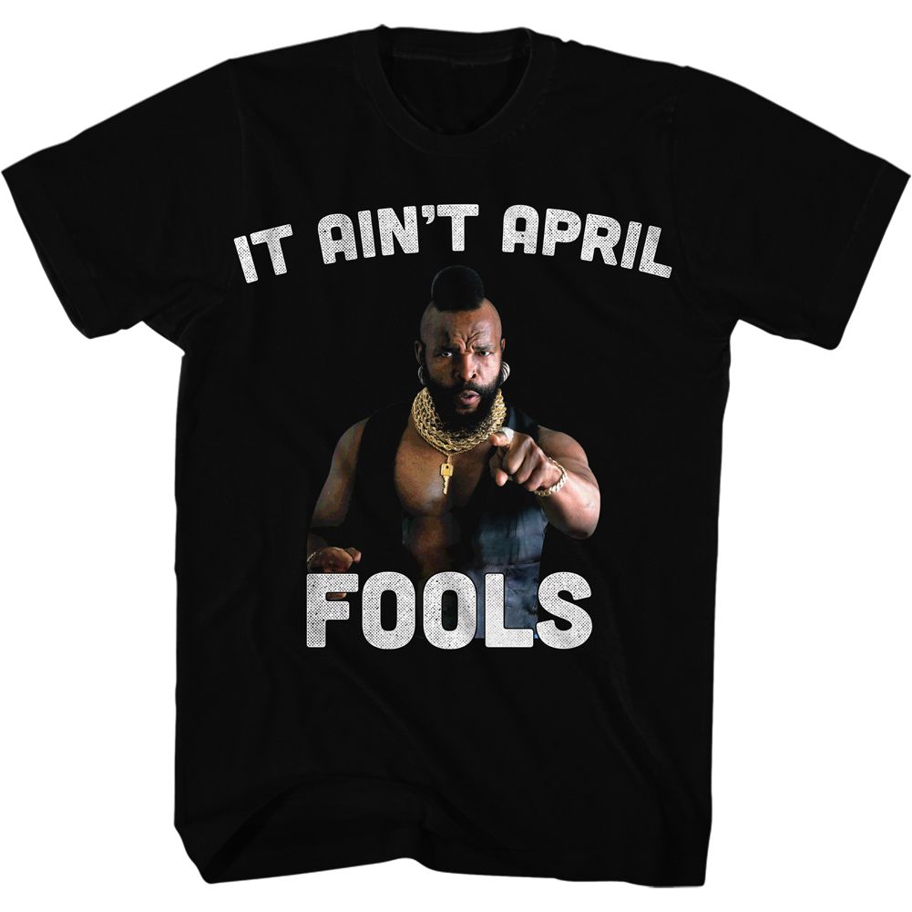 Mr. T - It Aint April Fool - Short Sleeve - Adult - T-Shirt