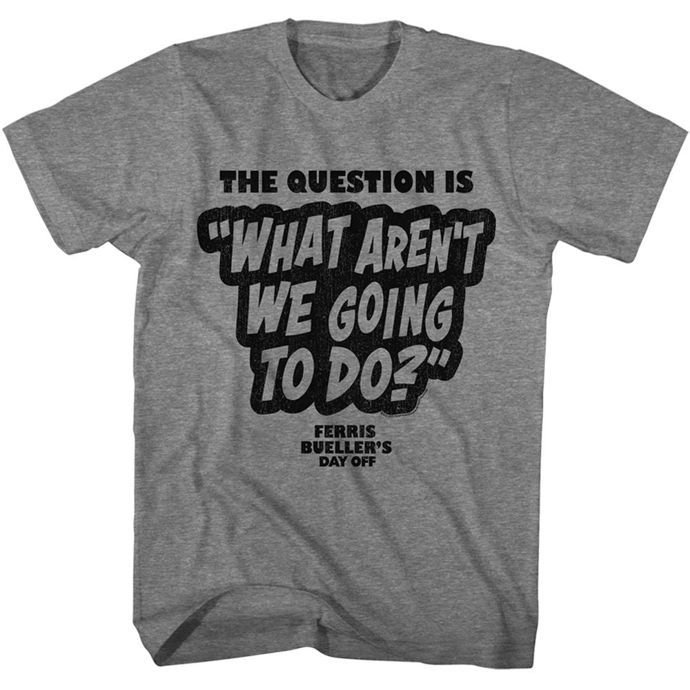 Ferris Beuller's Day Off - The Question Is - Short Sleeve - Heather - Adult - T-Shirt