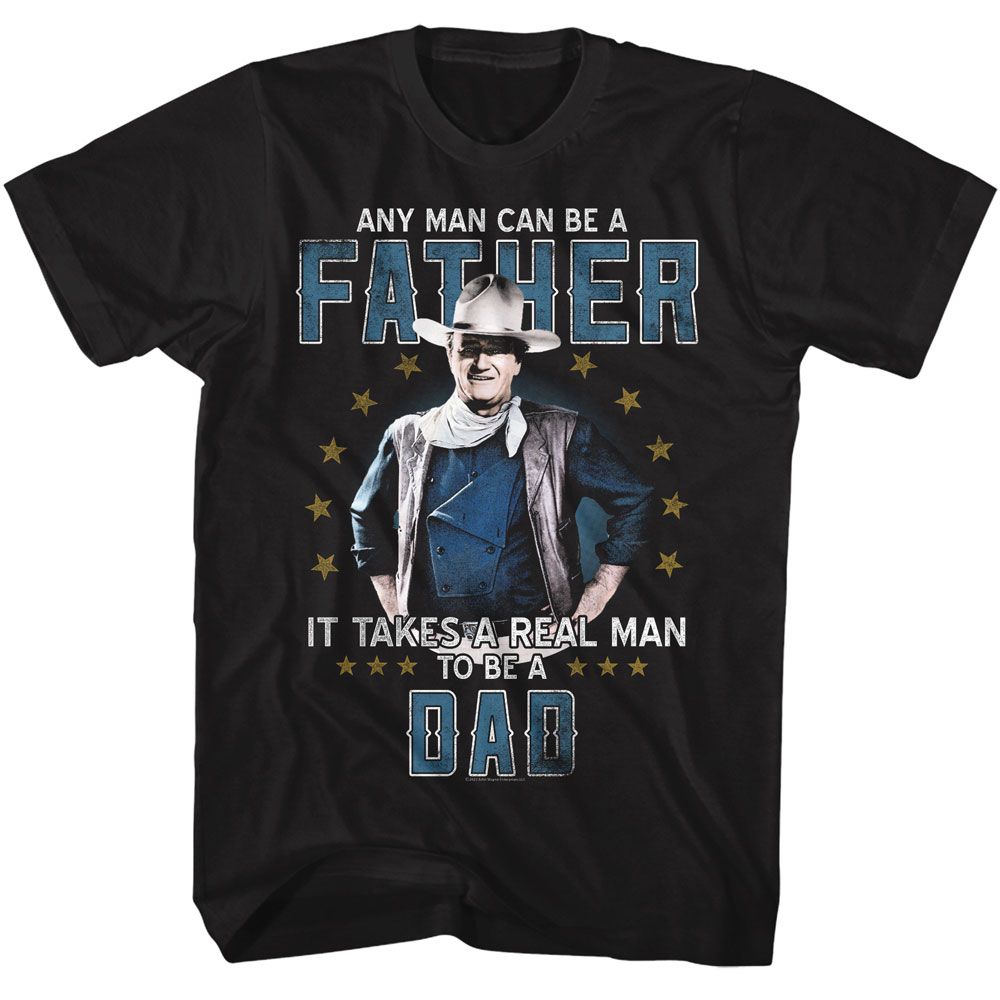 John Wayne - Real Man To Be A Dad - Black Front Print Short Sleeve Adult T-Shirt